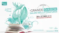 La grande évasion, Salon des littératures. Du 26 au 27 mai 2018 à 33600 Pessac. Gironde.  13H30